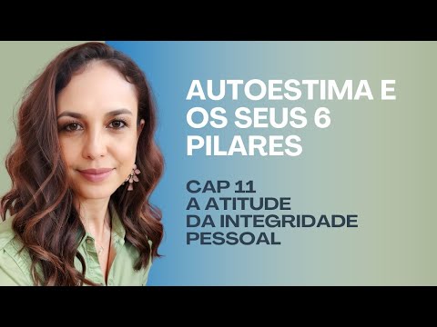 AUTOESTIMA E OS SEUS 6 PILARES - Cap 11 Atitude da Integridade Pessoal #nathanielbranden #autoestima