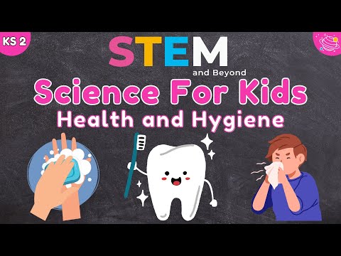Stay Healthy & Clean: Fun Health and Hygiene Tips for Kids! | KS2 Science | STEM and Beyond