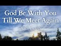 God Be With You Till We Meet Again Beautiful Hymn With Lyrics For Benediction Or Funeral Service