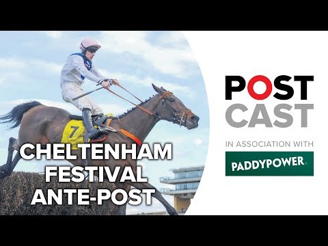Cheltenham Festival 2019 Ante Postcast: Ryanair Chase | Supreme | Ballymore Novice Hurdle