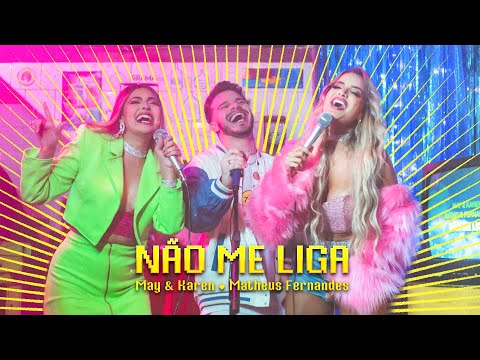 May & Karen part. Matheus Fernandes - Não Me Liga (Clipe Oficial)