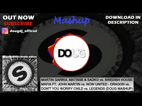 Dragon vs Don't You Worry Child vs Legends (DOUG Mashup) - Martin Garrix vs. SHM vs. Now United
