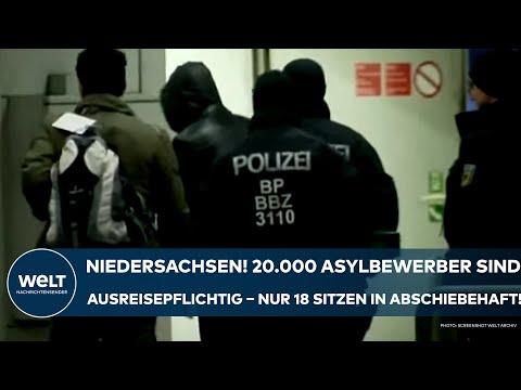 NIEDERSACHSEN: 20.000 Asylbewerber sind ausreisepflichtig – nur 18 sitzen in Abschiebehaft!