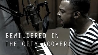 Bewildered in the city - Kashmir (COVER)