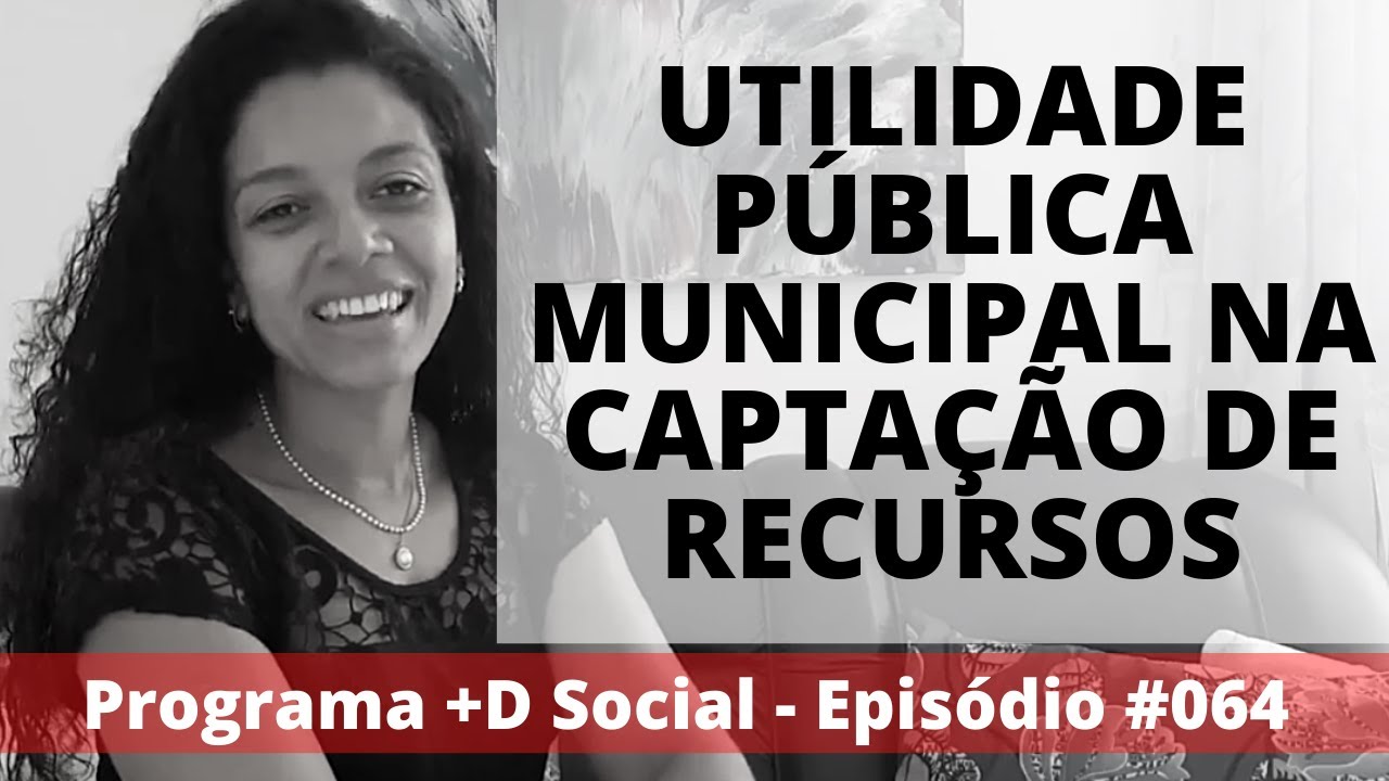 Utilidade pública municipal na captação de recursos | +D Social - Episódio #064