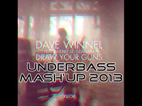Dave Winnel Vs UnderBASS - Draw Your Guns ft  Sherry St Germain (Mash' up 2013)