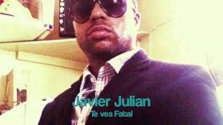 Julian Javier - Te Ves Fatal - 2013