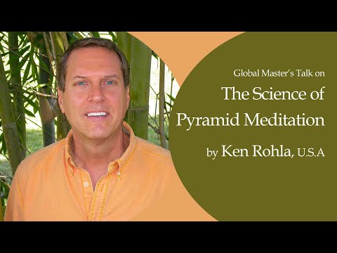 The science of Pyramid Meditation | A Mastertalk by Ken Rohla
