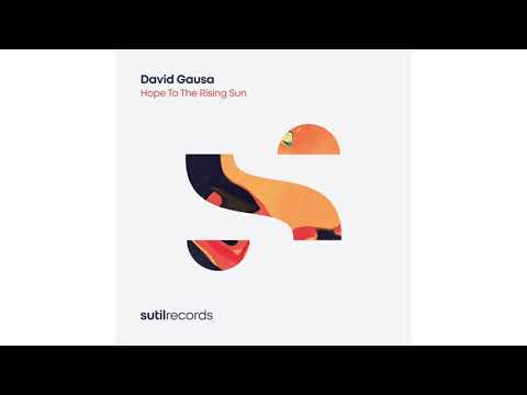 David Gausa - Hope To The Rising Sun (Sutil Extended Mix) [Sutil Records]