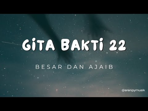 Gita Bakti 22 | Besar dan Ajaib