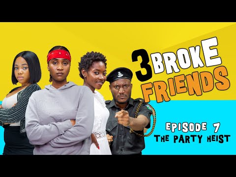 The party heist | 3 Broke Friends - Episode 7