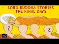 Lord Buddha Stories - The Final Days (The Life of Buddha)