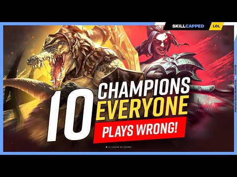 The 10 Champions EVERYONE Plays WRONG! - League of Legends