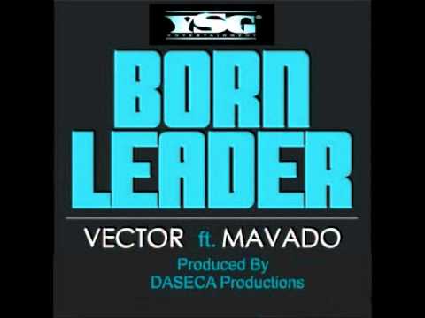 Vector Ft Mavado - Born Leader (NEW 2012)