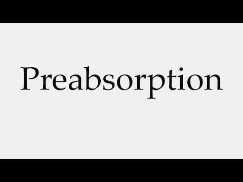 How to Pronounce Preabsorption