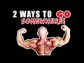 2 WAYS TO GET THINGS DONE IN GETTING SOMEWHERE! | BODYBUILDING MOTIVATION