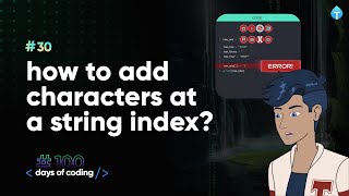 How to add characters at a string index? Tekie Byte #30
