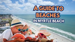 Guide to Myrtle Beach Beaches | Best Spots & Tips 2025