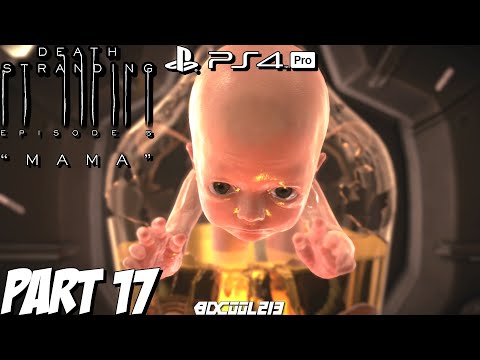 Death Stranding Gameplay Walkthrough Part 17 "MAMA" | PS4 Pro