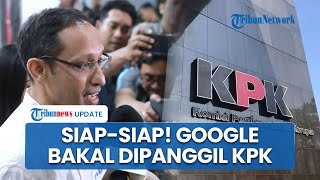 Pihak Google Bakal Diperiksa KPK, Buntut Pengusutan Kasus Dugaan Korupsi Cloud di Kemendikbud