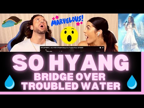 First Time Hearing So Hyang - Bridge Over Troubled Water Reaction - HER VOCAL ABILITY IS UNMATCHED!