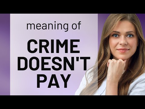 Crime Doesn't Pay: Understanding the Phrase