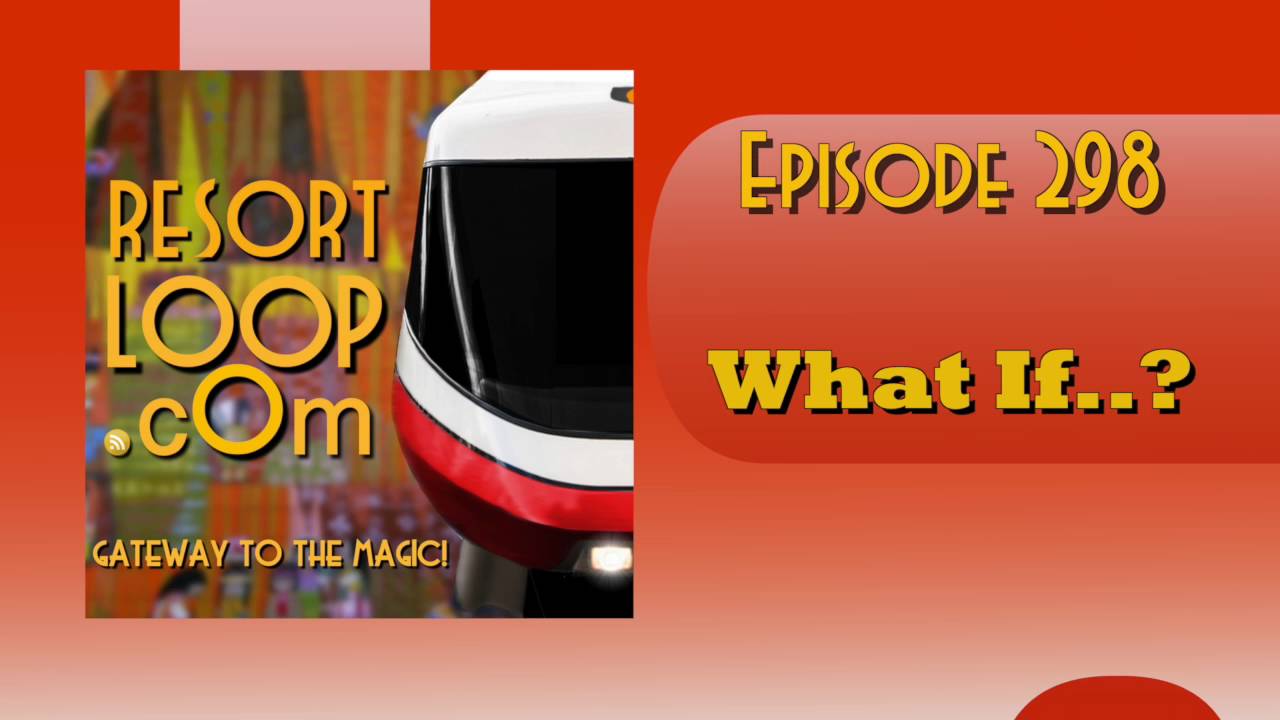 ResortLoop.com Episode 298 – What if…?