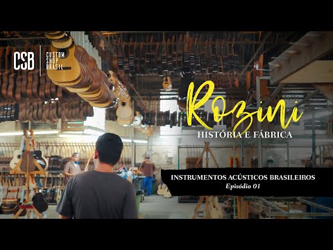 ROZINI, História por Trás da Fábrica, Ep. 01, "Instrumentos Acústicos Brasileiros" | CSB com Rozini