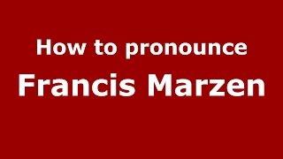 How to pronounce Francis Marzen