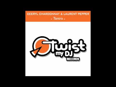 Ceeryl Chardonnay& Laurent Pepper-Tantra - Twist My Dj