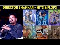 Director Shankar Movies List - Hits and Flops | Cine List