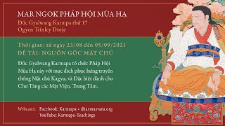 Mar Ngok Pháp Hội Mùa Hạ 2021- Nguồn Gốc Mật Chú: ngày 6