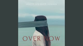 Over Now (feat. Ayobeatz &amp; Luisiana)
