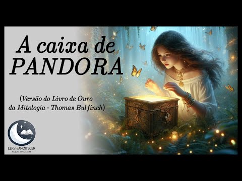 A caixa de PANDORA (Verso do Livro de Ouro da Mitologia - Thomas Bulfinch)