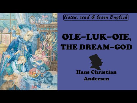 Ole-Luk-Oie, the Dream God / Listen, Read & Learn English with H.C. Andersen