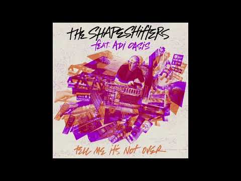 The Shapeshifters Feat Adi Oasis - Tell Me Its Not Over (Extended Mix)