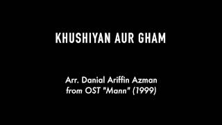 Download lagu Khushiyan Aur Gham - Arr. Danial Ariffin Azman from OST Mann (1999) mp3