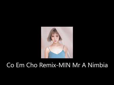Co Em Cho (Remix) - MIN , Mr. A , Nimbia