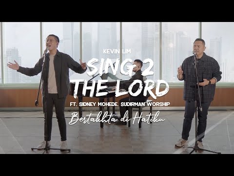 Bertakhta di Hatiku [Sing 2 The Lord] - Kevin Lim feat Sidney Mohede, Sudirman Worship