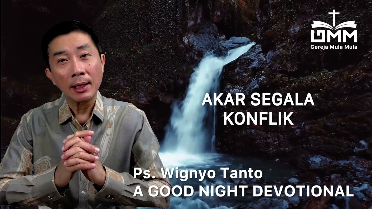 a Good Night Devotional | Akar Segala Konflik | Ps. Wignyo Tanto