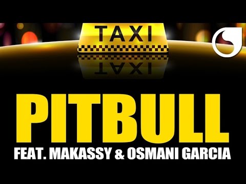 Pitbull Ft. Makassy & Osmani Garcia - El Taxi (Steed Watt Mix)