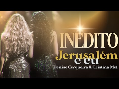 Jerusalém e Eu - Denise Cerqueira ft. Cristina Mel