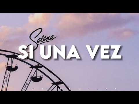 Selena - Si Una Vez (Lyrics/Letra)