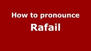 How to pronounce Rafail