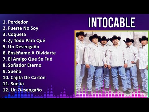Intocable 2024 MIX Las Mejores Canciones - Perdedor, Fuerte No Soy, Coqueta, ¿y Todo Para Qué