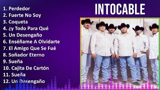 Intocable 2024 MIX Las Mejores Canciones - Perdedor, Fuerte No Soy, Coqueta, ¿y Todo Para Qué