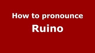 How to pronounce Ruino