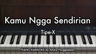 Download lagu Kamu Ngga' Sendirian - Tipe-X | Piano Karaoke by Andre Panggabean mp3