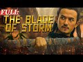 【ENG SUB】The Blade of Storm | Costume Action Movie | China Movie Channel ENGLISH