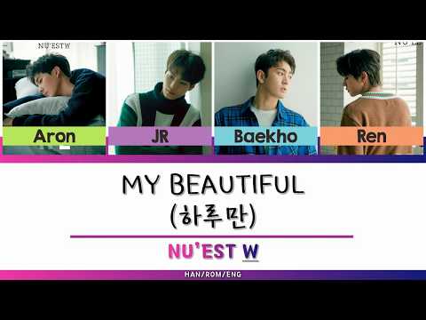 NU'EST W (뉴이스트 W) - MY BEAUTIFUL (하루만) [HAN/ROM/ENG - COLOR CODED LYRIC]